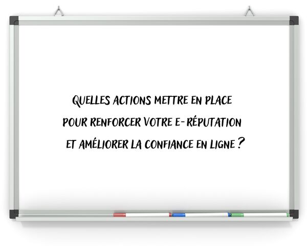 sur un tableau magnétique est inscrit la question Quelles actions mettre en place pour renforcer votre e-réputation et améliorer la confiance en ligne ?